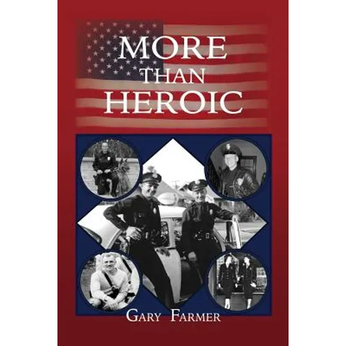 More Than Heroic: The Spoken Words of Those Who Served With The Los Angeles Police Department - Paperback