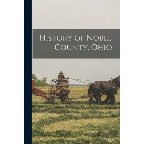 History of Noble County, Ohio - Paperback