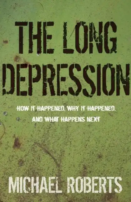 The Long Depression: Marxism and the Global Crisis of Capitalism - Paperback