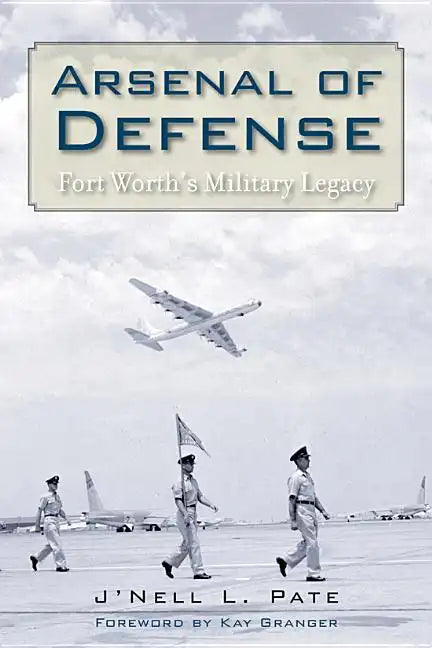 Arsenal of Defense: Fort Worth's Military Legacy - Paperback