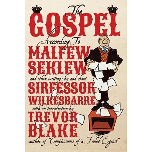 The Gospel According to Malfew Seklew: and Other Writings By and About Sirfessor Wilkesbarre - Paperback