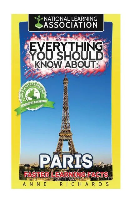 Everything You Should Know About: Paris Faster Learning Facts - Paperback