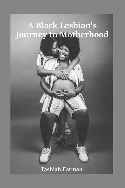 A Black Lesbian's Journey to Motherhood - Paperback