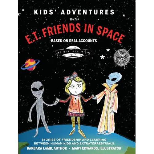 Kids' Adventures With E.T. Friends in Space: Based on Real Accounts - Hardcover
