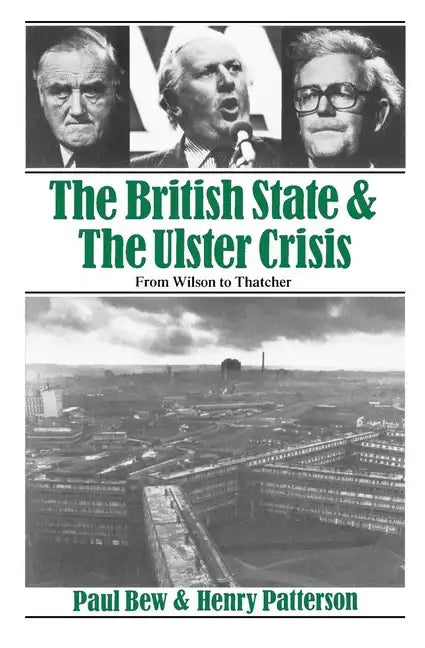 The British State and the Ulster Crisis: From Wilson to Thatcher - Paperback