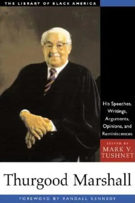 Thurgood Marshall: His Speeches, Writings, Arguments, Opinions, and Reminiscences - Paperback