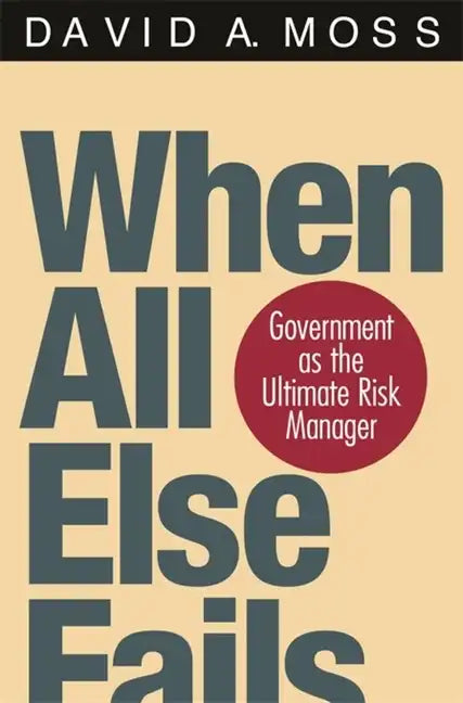 When All Else Fails: Government as the Ultimate Risk Manager - Paperback