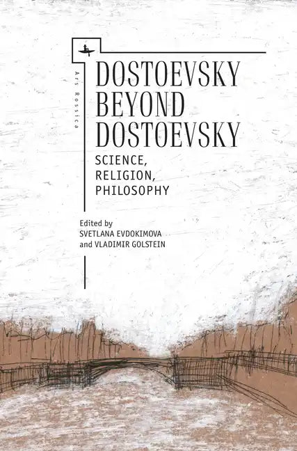 Dostoevsky Beyond Dostoevsky: Science, Religion, Philosophy - Paperback
