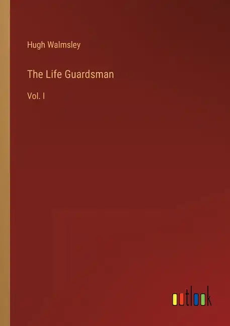 The Life Guardsman: Vol. I - Paperback