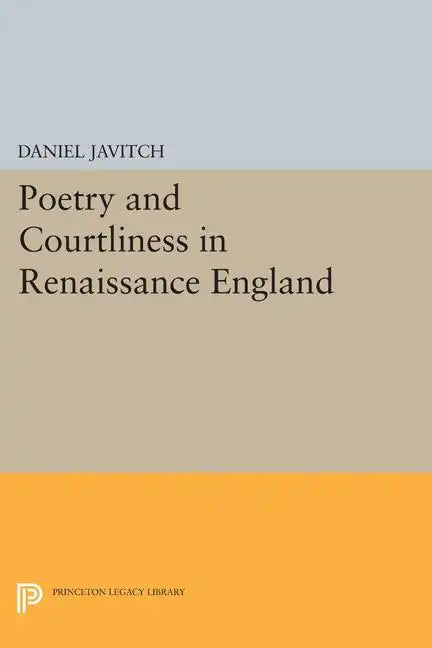 Poetry and Courtliness in Renaissance England - Paperback