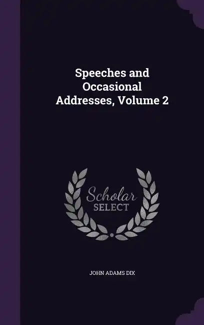 Speeches and Occasional Addresses, Volume 2 - Hardcover