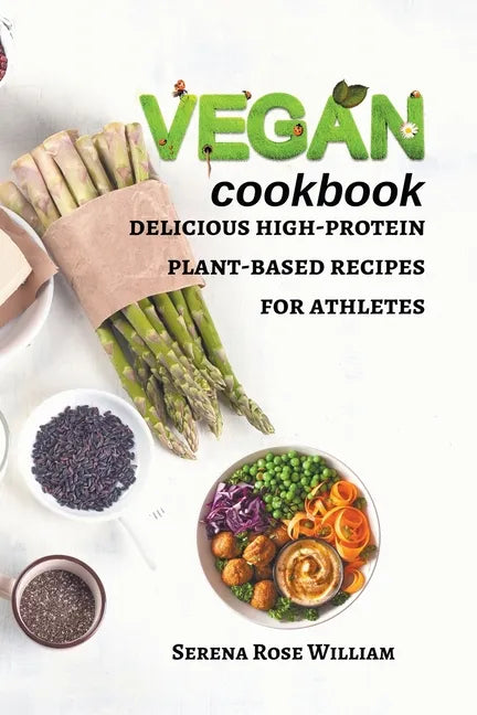 Vegan Cookbook: delicious high-protein plant-based recipes for athletes - Paperback