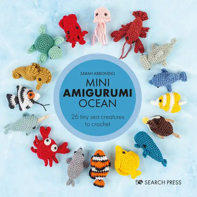 Mini Amigurumi Ocean: 26 Tiny Creatures to Crochet - Hardcover