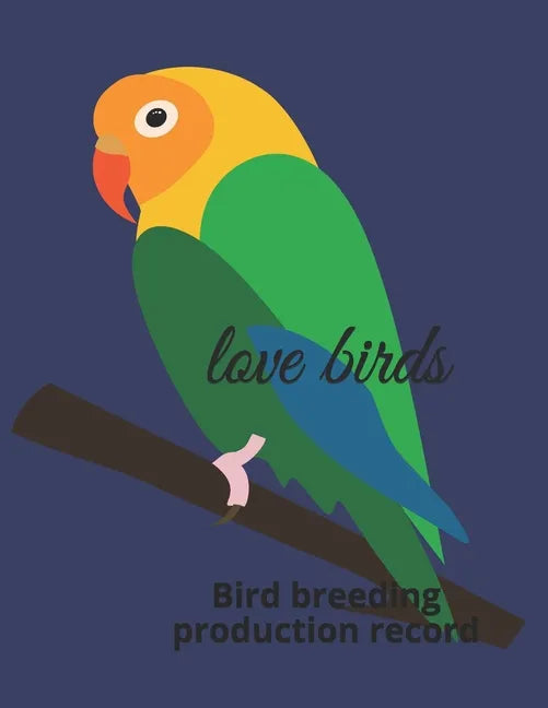 Love birds: Bird breeding production record - Paperback