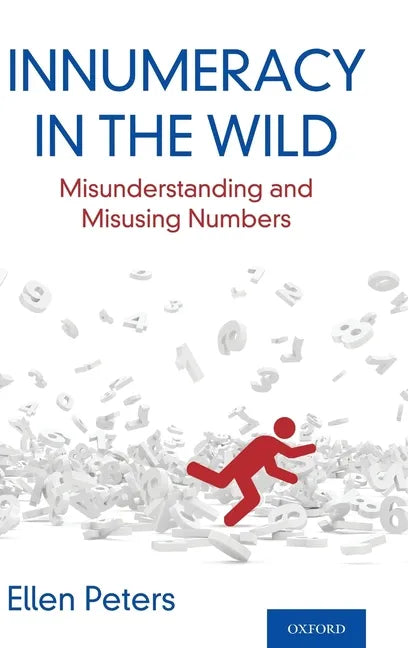 Innumeracy in the Wild: Misunderstanding and Misusing Numbers - Hardcover