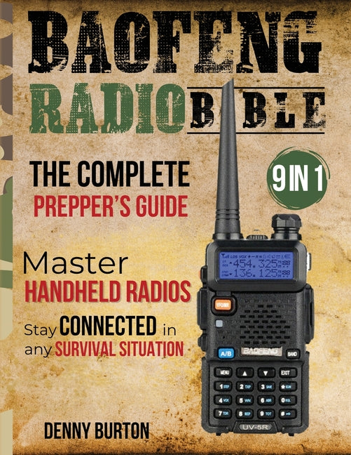 BaoFeng Radio Bible: The Complete Prepper's Guide to Emergency Communication & Off-Grid Operations Master Handheld Radios, Discover Advance - Paperback