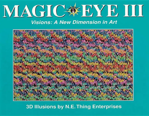 Magic Eye III: A New Dimension in Art: Volume 3 - Hardcover