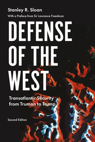 Defense of the West: Transatlantic security from Truman to Trump, Second edition - Paperback
