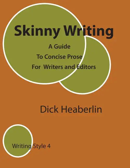 Skinny Writing: A Guide to Concise Prose For Writers and Editors - Paperback