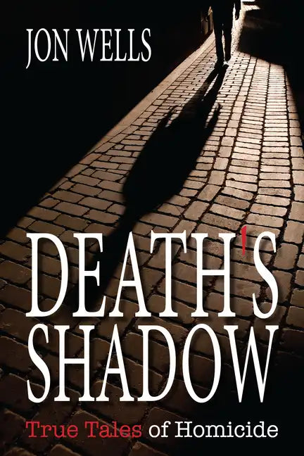 Death's Shadow: True Tales of Homicide - Paperback
