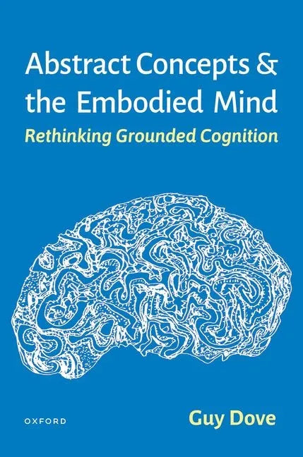 Abstract Concepts and the Embodied Mind: Rethinking Grounded Cognition - Hardcover