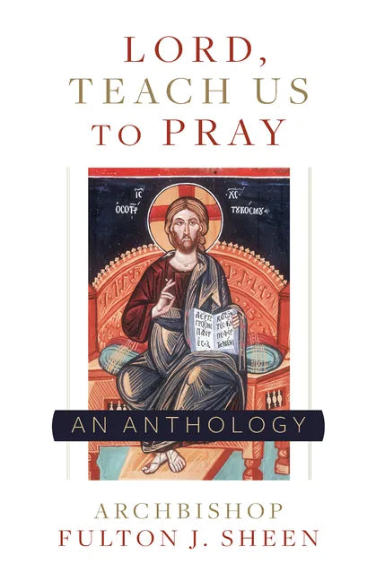 Lord, Teach Us to Pray: A Fulton Sheen Anthology - Paperback