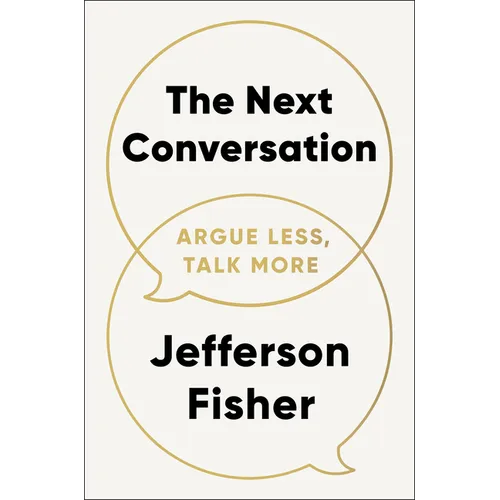 The Next Conversation: Argue Less, Talk More