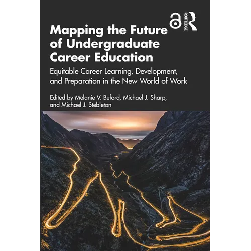 Mapping the Future of Undergraduate Career Education: Equitable Career Learning, Development, and Preparation in the New World of Work - Paperback
