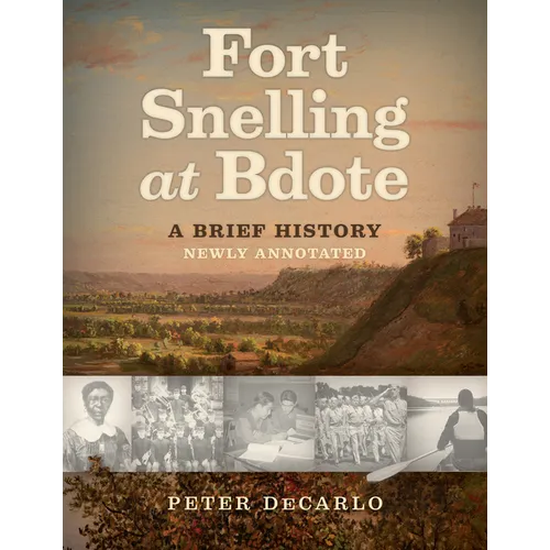 Fort Snelling at Bdote Updated Edition: A Brief History - Paperback