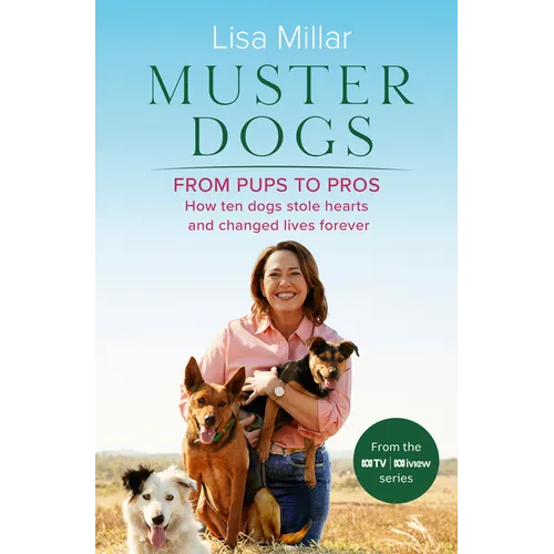 Muster Dogs from Pups to Pros: A New Companion Book to the Heartwarming Show for Fans of Back Roads and the Flying Vet - Paperback