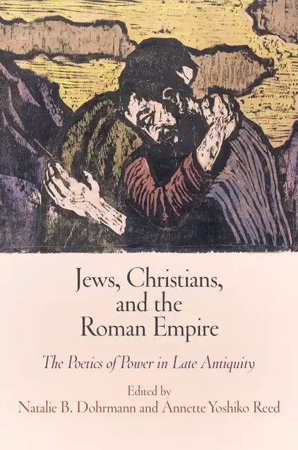Jews, Christians, and the Roman Empire: The Poetics of Power in Late Antiquity - Hardcover