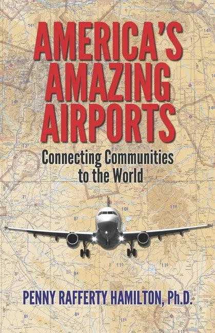 America's Amazing Airports: Connecting Communities to the World - Paperback