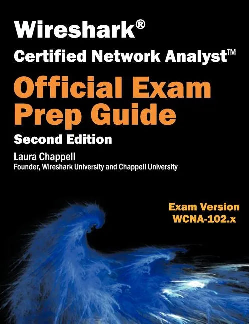 Wireshark Certified Network Analyst Exam Prep Guide (Second Edition) - Paperback