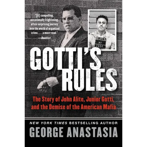 Gotti's Rules: The Story of John Alite, Junior Gotti, and the Demise of the American Mafia - Paperback