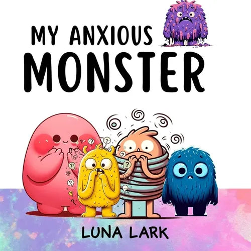 My Anxious Monster: Children's Book About Emotions and Feelings - Paperback