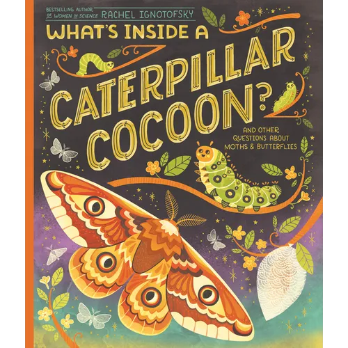 What's Inside a Caterpillar Cocoon?: And Other Questions about Moths & Butterflies - Paperback