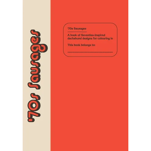'70s Sausages: A book of Seventies-inspired dachshund designs for colouring in - Paperback