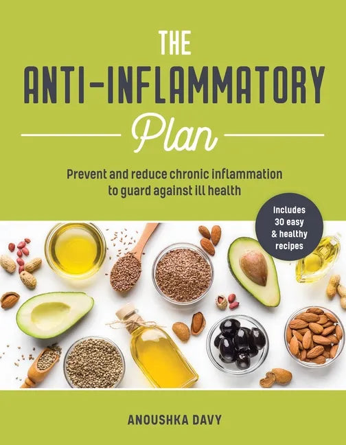 The Anti-Inflammatory Plan: Prevent and Reduce Chronic Inflammation to Guard Against Ill Health - Paperback