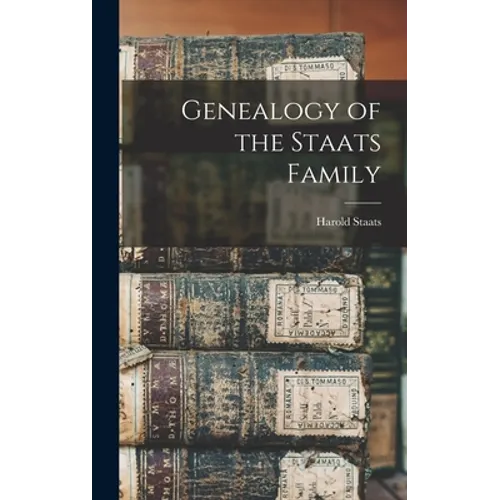 Genealogy of the Staats Family - Hardcover