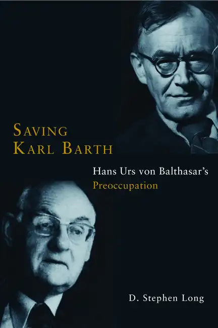 Saving Karl Barth: Hans Urs Von Balthasar's Preoccupation - Paperback
