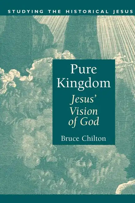Pure Kingdom: Jesus' Vision of God - Paperback