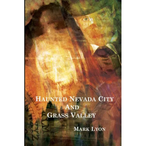 Haunted Nevada City and Grass Valley - Paperback