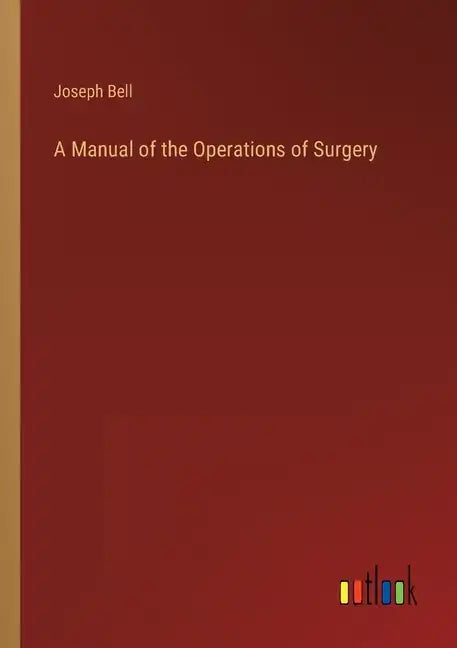 A Manual of the Operations of Surgery - Paperback