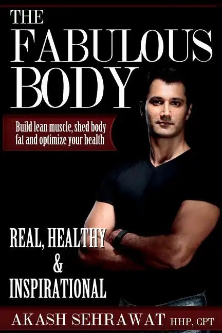 The Fabulous Body: Build lean muscle, shed body fat and optimize your health - Paperback