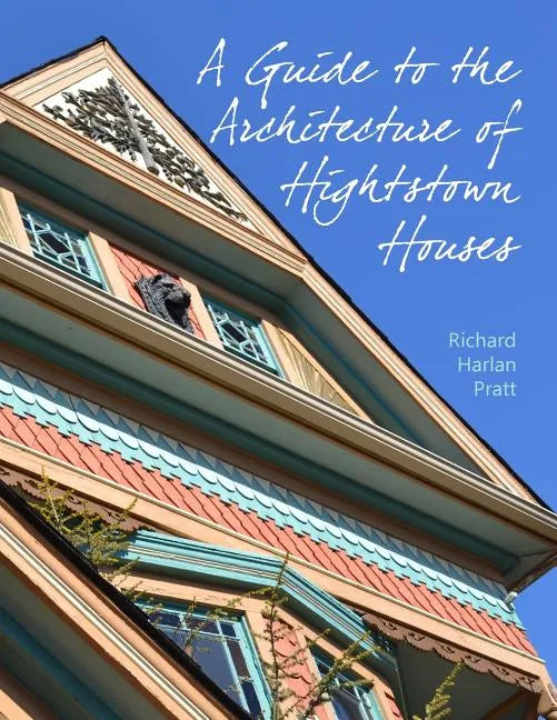 A Guide to the Architecture of Hightstown Houses - Paperback