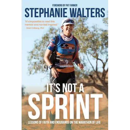 It's Not A Sprint: Lessons of Faith and Endurance on the Marathon of Life - Paperback