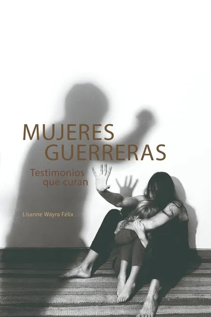 Mujeres Guerreras: Testimonios que curan - Paperback