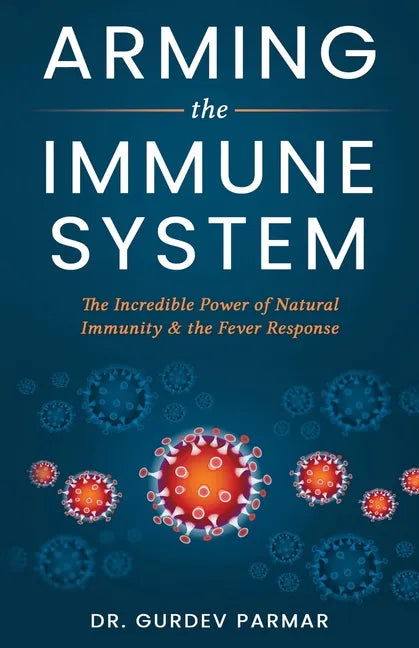 Arming the Immune System: The Incredible Power of Natural Immunity & the Fever Response - Paperback