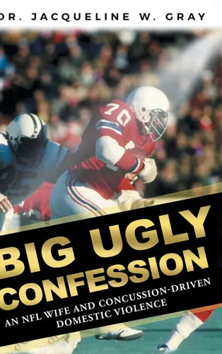 Big Ugly Confession: An NFL Wife and Concussion-Driven Domestic Violence - Hardcover
