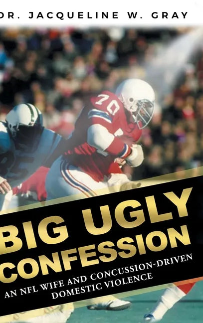 Big Ugly Confession: An NFL Wife and Concussion-Driven Domestic Violence - Hardcover